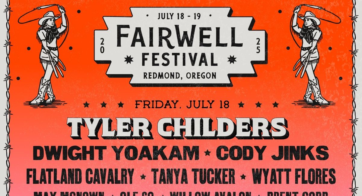 Fairwell Festival with Tyler Childers, Dwight Yoakam, Cody Jinks and more (Friday Pass), 18 July | AllEvents