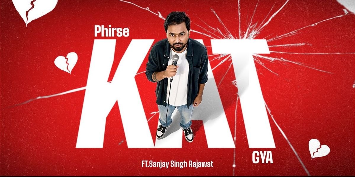 Phirse Kat Gaya - A Standup Comedy Show
