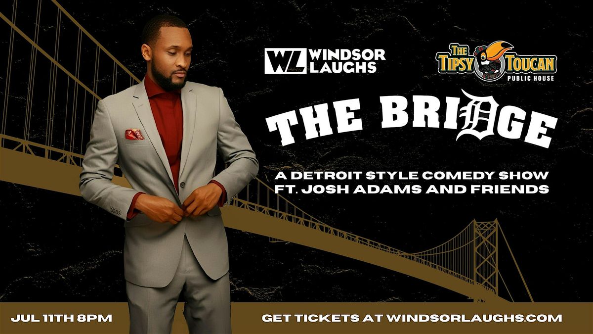 The Bridge: DETROIT Edition LIVE Comedy At Tipsy Toucan (July 11th)