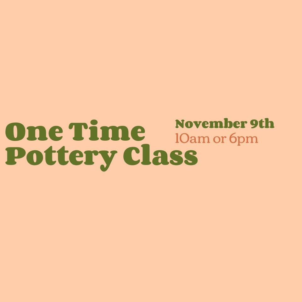November 9th Evening One Time Pottery Class, Columbia Arts Building