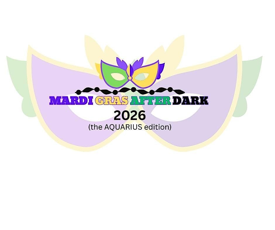 MARDI GRAS AFTER DARK: AQUARIUS EDITION