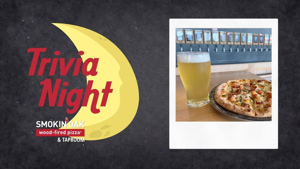 Tuesday Night Trivia Live Smokin Oak WoodFired Pizza & Taproom