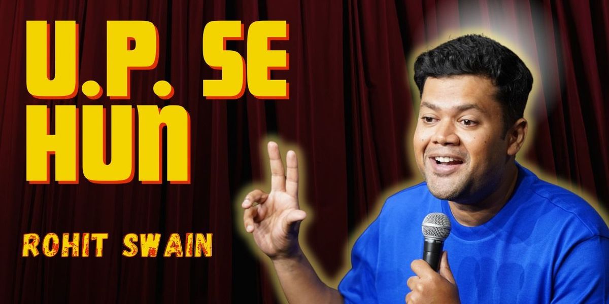 U.P. SE HUN - Comedy Special by Rohit Swain, 31 August | Event in New Delhi | AllEvents