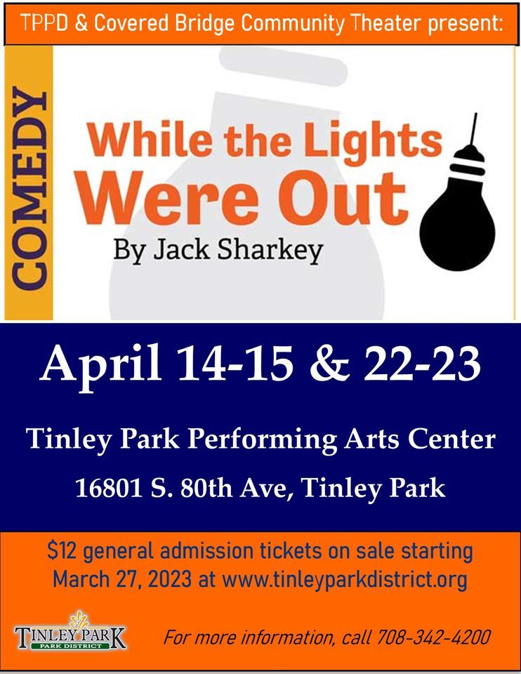 Community Theater presents While the Lights Were Out, Tinley Park Performing Arts Center, April