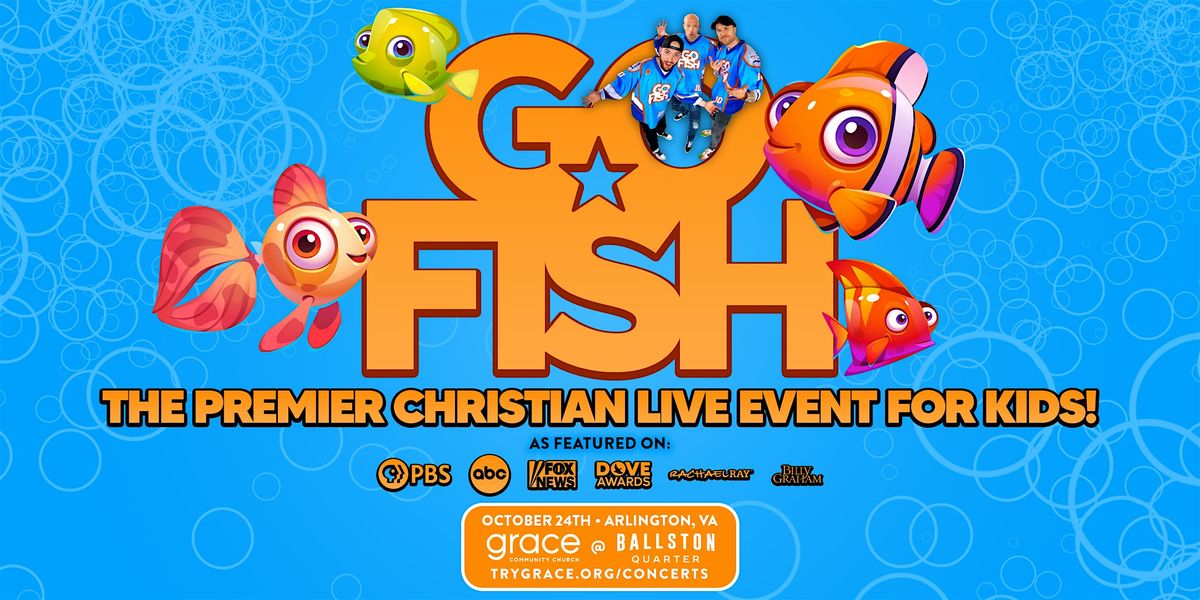Go Fish: The Premier Christian Live Event For Kids!, Ballston