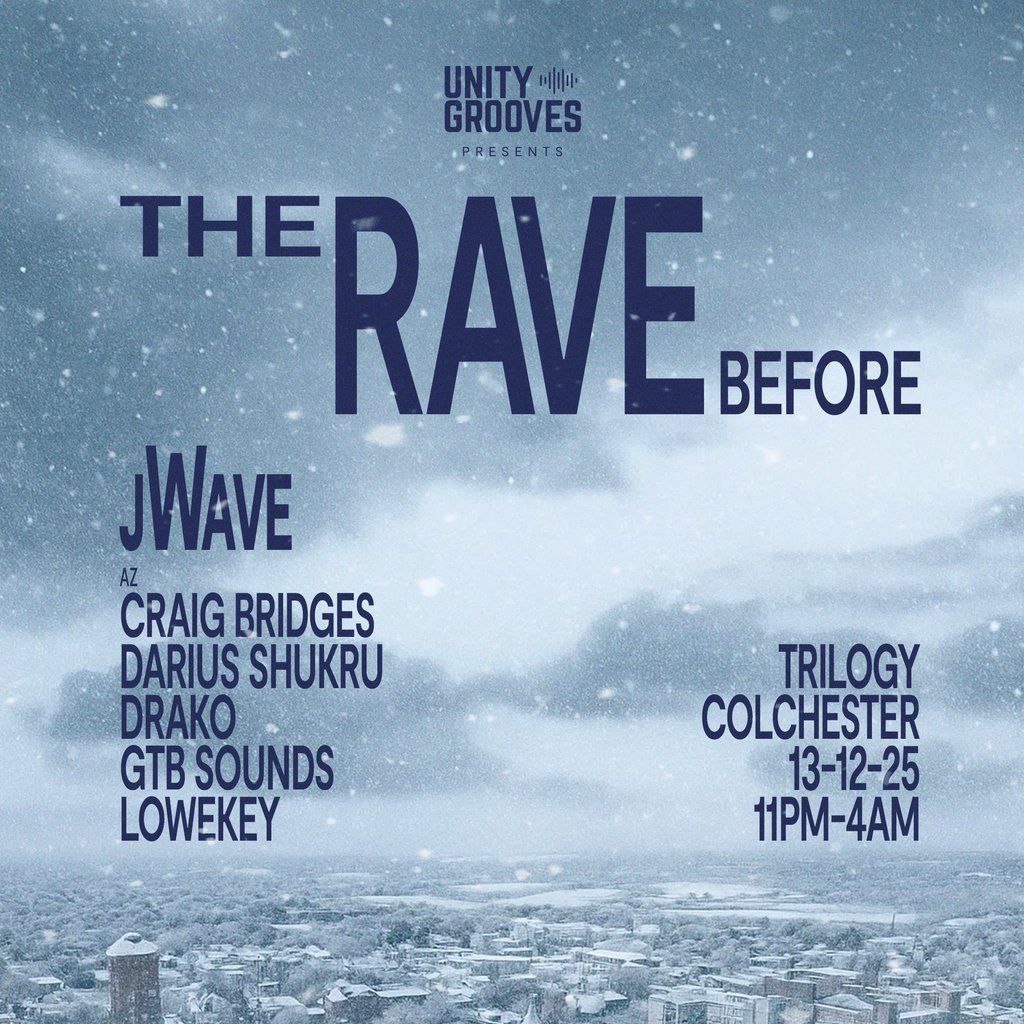 UnityGrooves: The Rave Before W/ jWave + more, 13 December | Event in Colchester | AllEvents