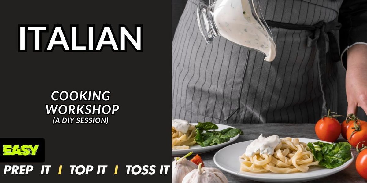 ITALIAN COOKING WORKSHOP(A DIY SESSION)