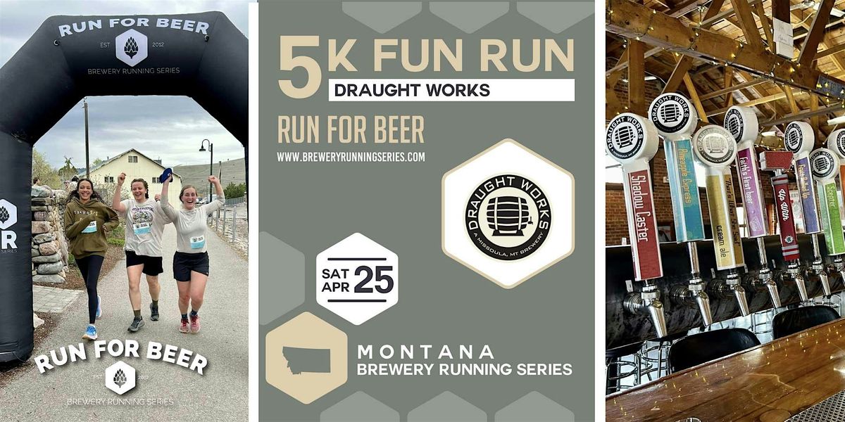 5k Fun Run x Draught Works Brewing | 2026 Montana Brewery Running Series, 25 April | Event in Missoula | AllEvents