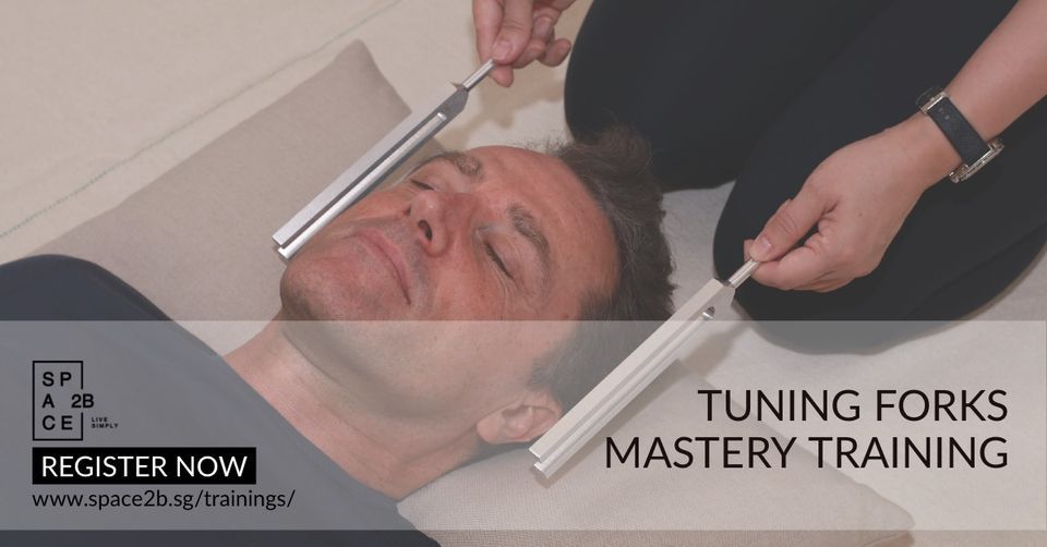 TUNING FORKS MASTERY TRAINING COURSE, SPACE 2B, Singapore, 22 July 2023 ...