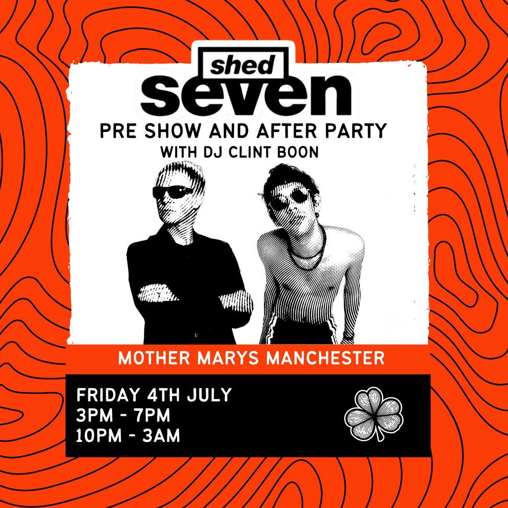 SHED SEVEN - Pre & After Parties w/ DJ CLINT BOON | Event in Manchester | AllEvents