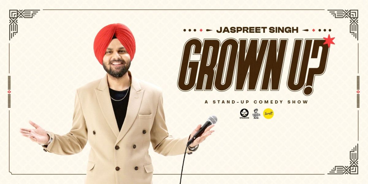 Grown Up! Standup Comedy Show by Jaspreet Singh, 9 August | Event in Ahmedabad | AllEvents