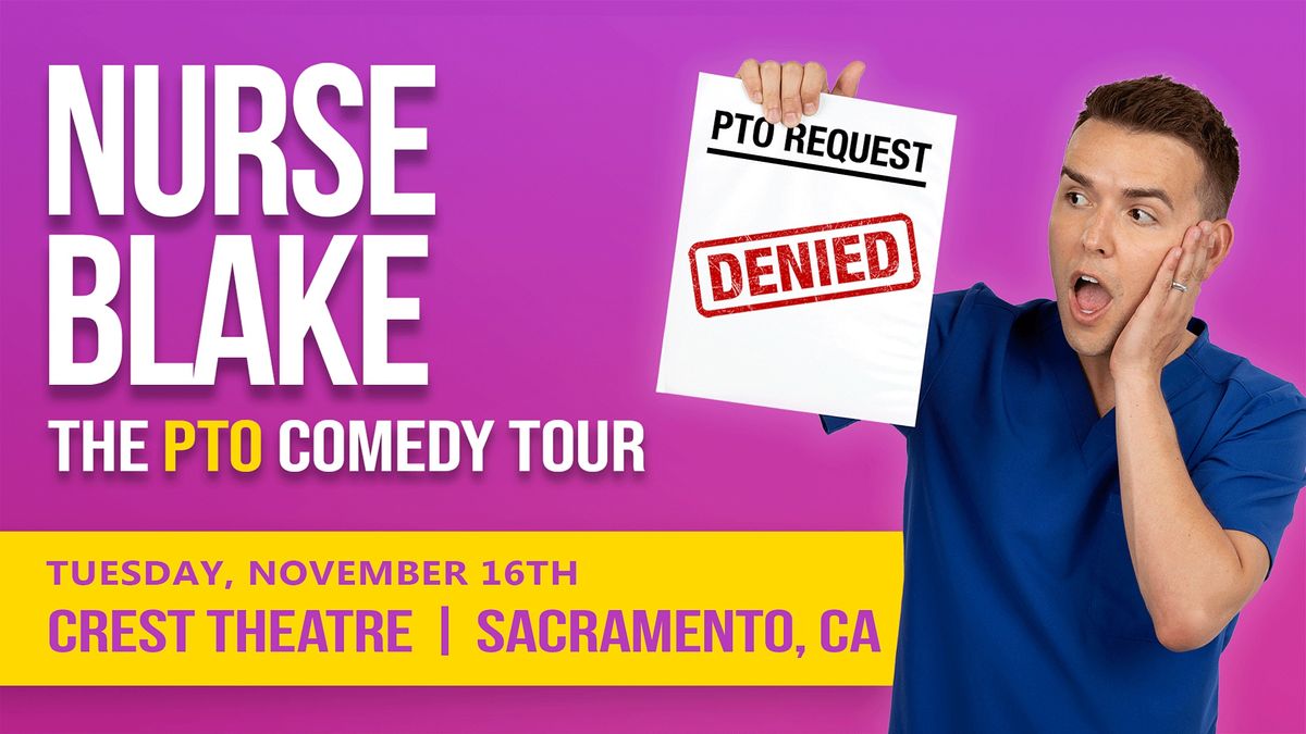 NURSE BLAKE THE PTO COMEDY TOUR LATE SHOW, Crest Theatre, Sacramento