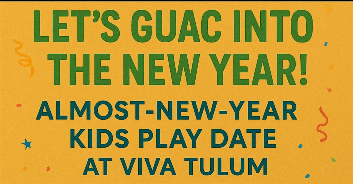 Let’s Guac into the New Year! Almost-New-Year Kids Play date, 29 December | Event in Baldwin | AllEvents