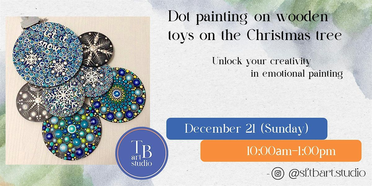 Dot painting on wooden toys on the Christmas tree, 21 December | Event in San Francisco | AllEvents