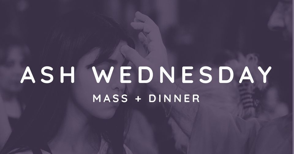 Ash Wednesday Mass + Dinner, Ascension Catholic Church, Melbourne