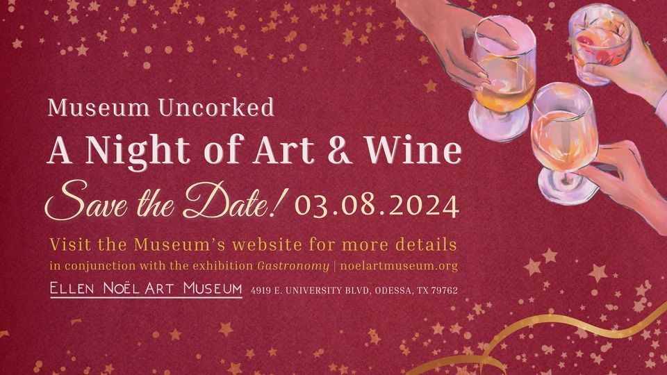 Museum Uncorked A Night of Art & Wine, Ellen Noel Art Museum, Odessa