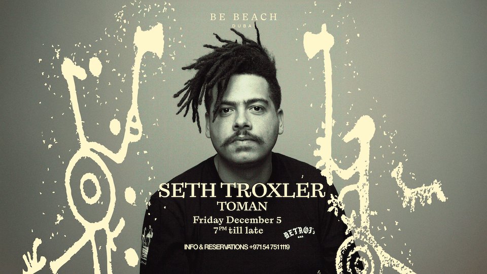 SETH TROXLER at Be Beach Dubai, 5 December | Event in Dubai | AllEvents