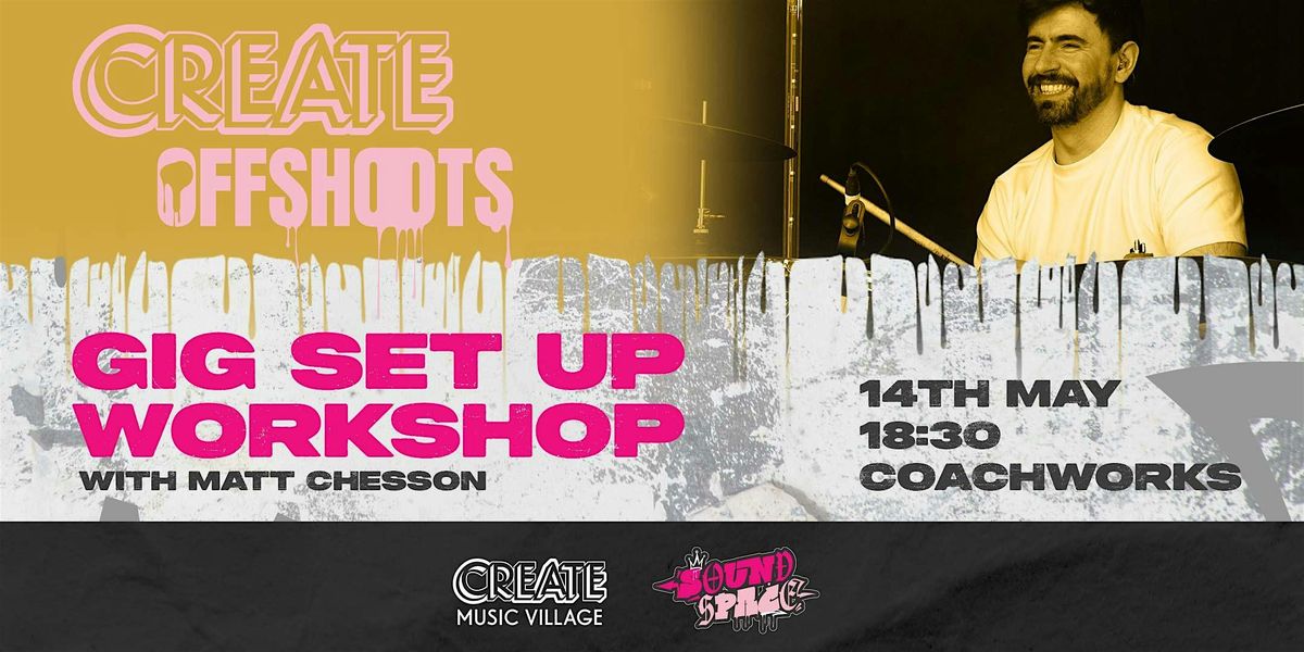 Create Offshoots - Gig set up workshop with Matt Chesson, Coachworks ...