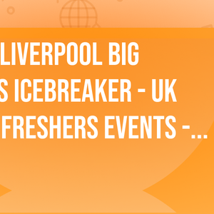 OFFICIAL Liverpool Big Freshers Icebreaker - UK Largest Freshers Events - Sold Out 10 Years Running 🏆