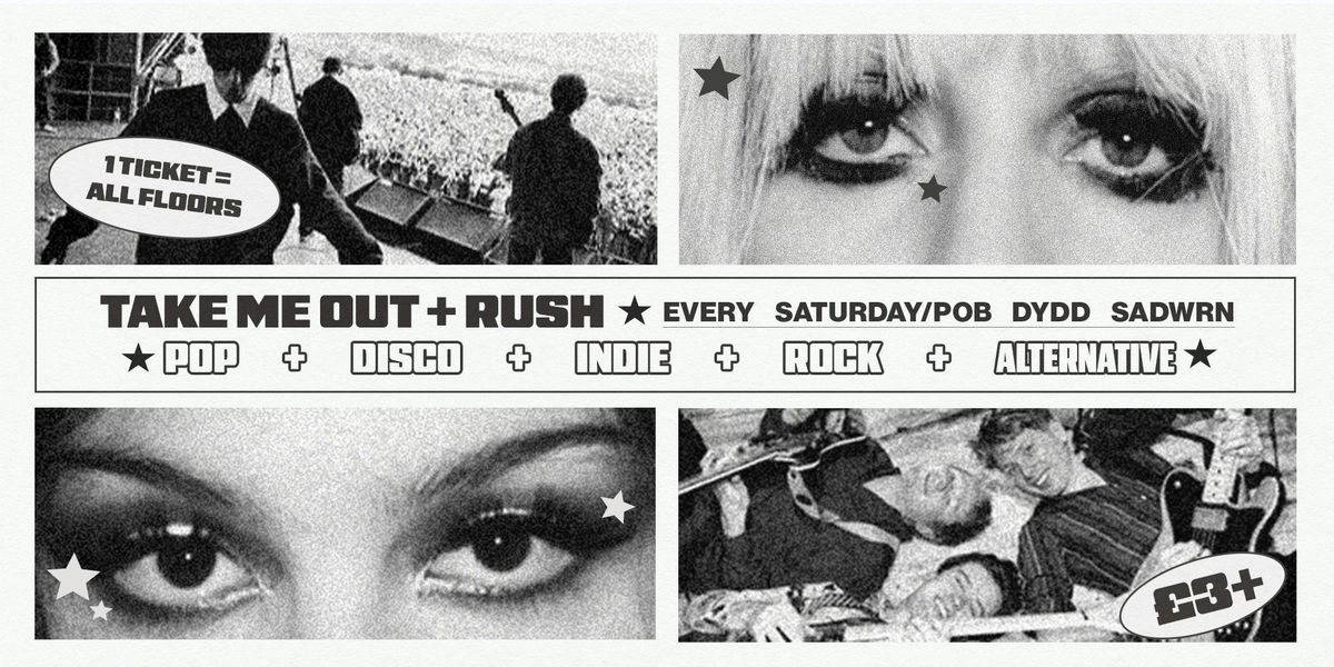 CLWB SATURDAY: RUSH + TAKE ME OUT (MARCH/MAWRTH) , Clwb Ifor Bach ...