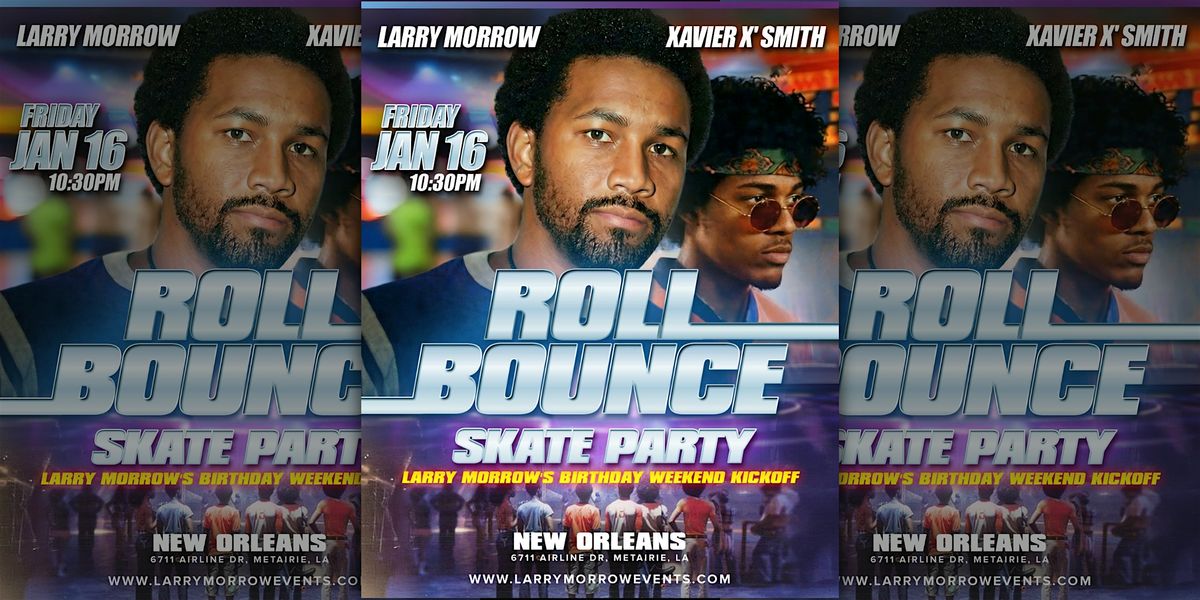 [JAN 16 2026] ROLL BOUNCE SKATE PARTY W/ LARRY MORROW + XAVIER "X" SMITH, 16 January | Event in Metairie
