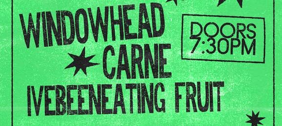 ONES 2 WATCH: WINDOWHEAD + CARNE + IVEBEENEATINGFRUIT, 4 September | Event in Brighton | AllEvents