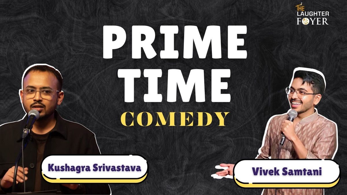Prime Time Comedy ft. Kushagra and Vivek, 10 December | Event in Gurgaon | AllEvents
