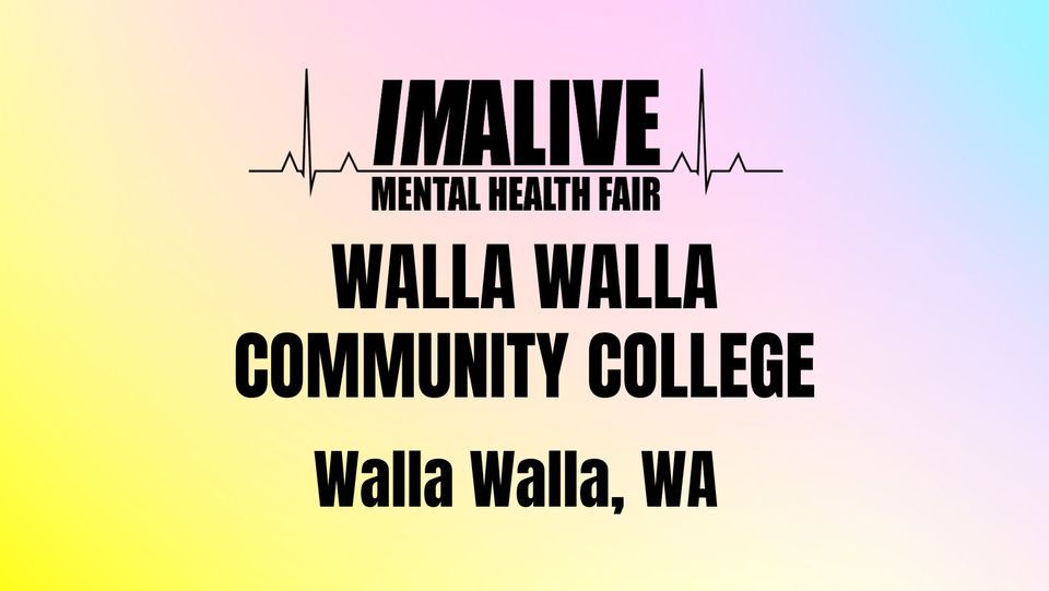 Walla Walla Community College - IMALIVE Mental Health Fair, Walla Walla  Community College, 14 May 2024 | AllEvents.in