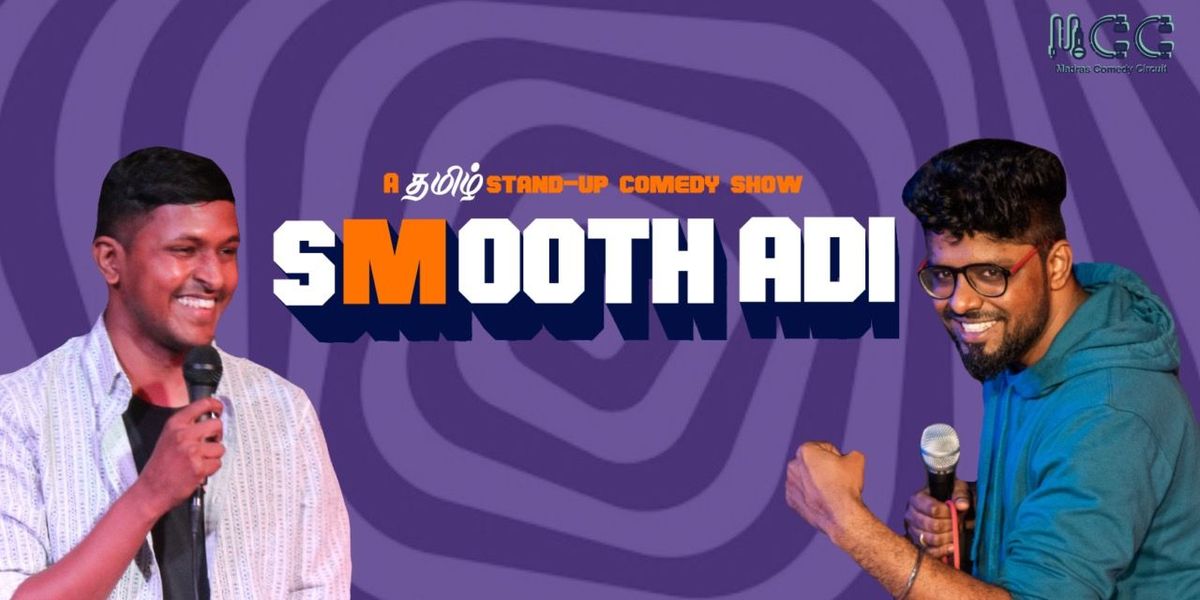 SMOOTH ADI - A TAMIL STANDUP SHOW, 19 July | Event in Chennai | AllEvents