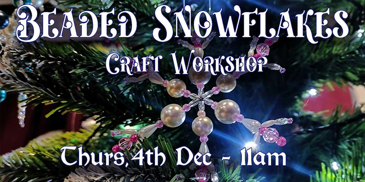 Sparkling Beaded Snowflakes Craft Workshop, 9 December | Event in Chippenham | AllEvents