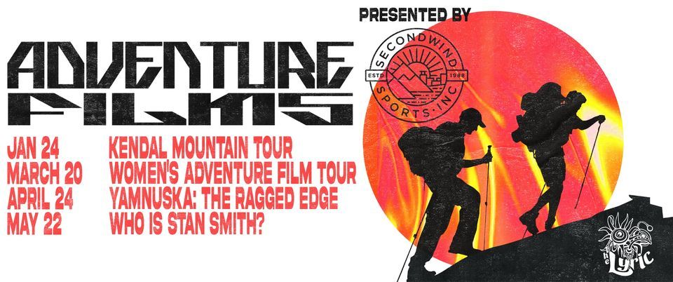 Adventure Films Series: Kendal Mountain Tour, The Lyric, Fort Collins ...