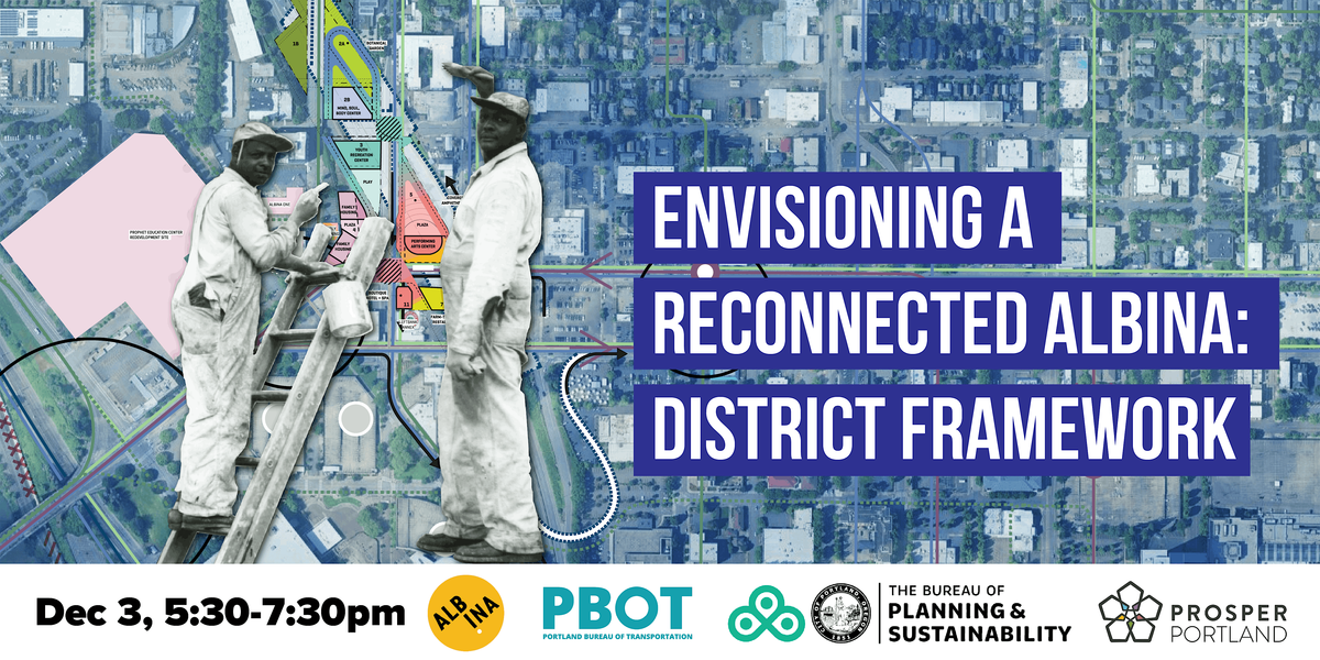 Envisioning a Reconnected Albina: District Framework, 3 December | Event in Portland | AllEvents