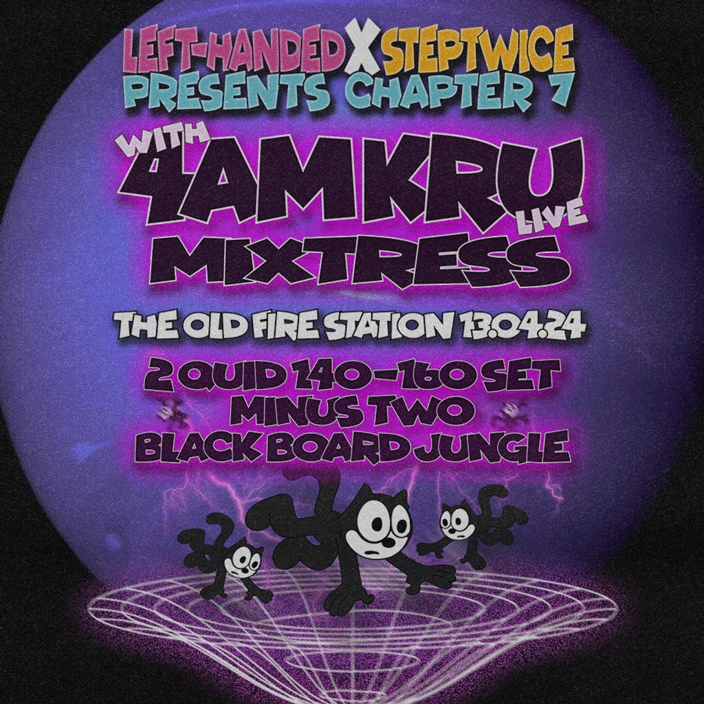 Left handed chapter 7 presents 4AM KRU LIVE , MIXTRESS +, The Old Fire