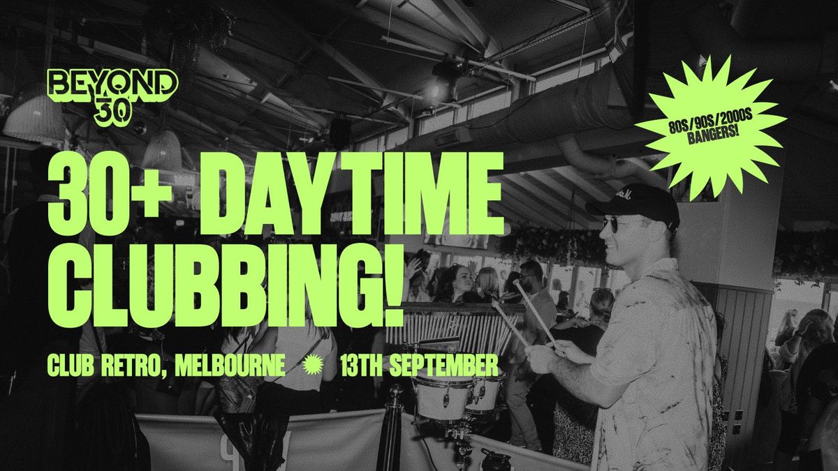 OVER 30s DAYTIME CLUBBING – MELBOURNE🕺🏽, 13 September | Event in Melbourne | AllEvents