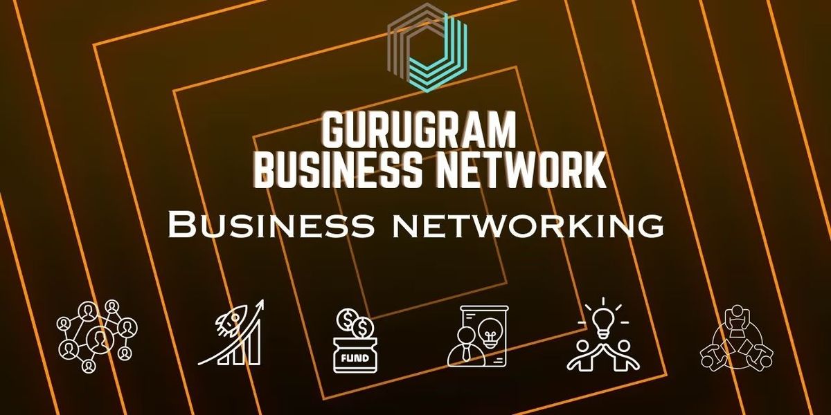 Gurugram BUSINESS NETWORKG, 24 May | Event in New Delhi | AllEvents