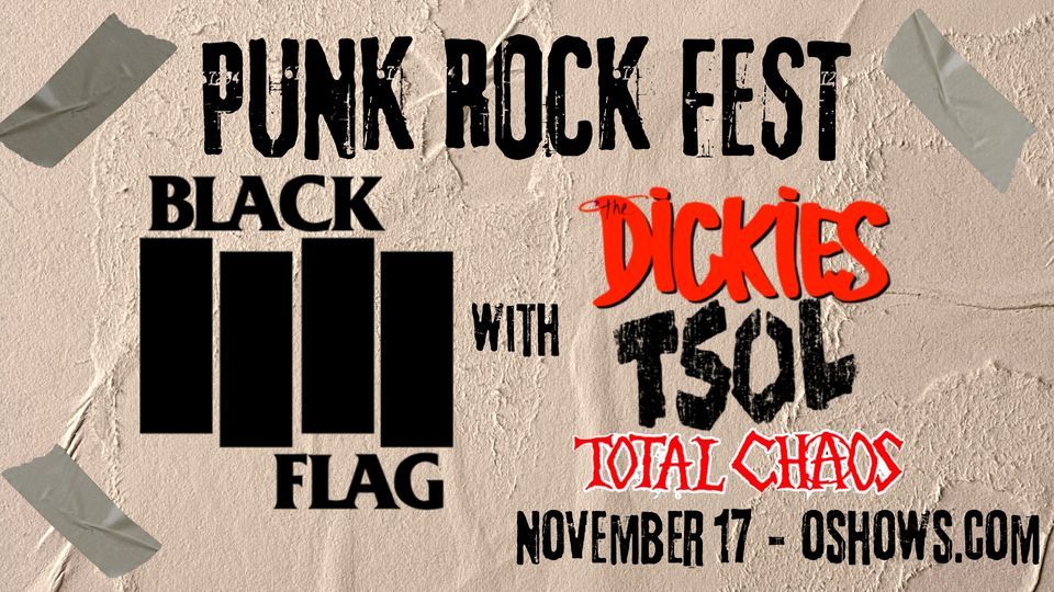 PUNK FEST FEATURING BLACK FLAG, TSOL, THE DICKIES & TOTAL CHAOS, Des