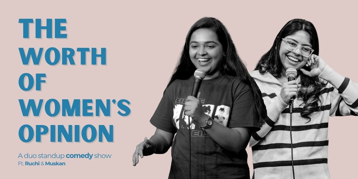 The Worth Of Women's Opinion ft. Ruchika & Muskan, 8 June | Event in New Delhi | AllEvents
