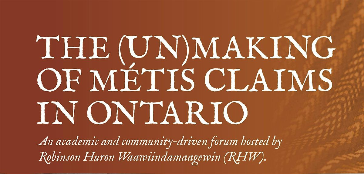 THE (UN)MAKING OF MÉTIS CLAIMS IN ONTARIO FORUM, 13 December | Event in Sault Ste. Marie | AllEvents