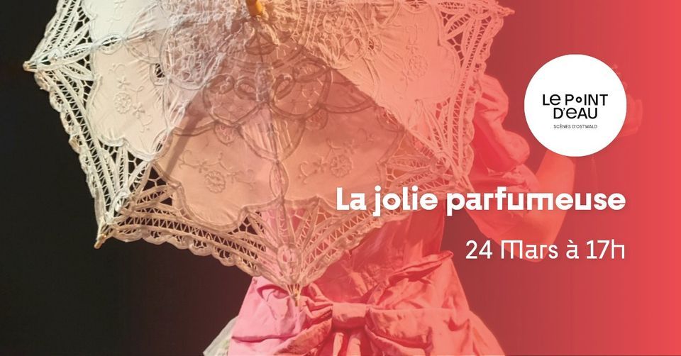 La jolie parfumeuse, Point d'Eau, Strasbourg, 24 March 2024 | AllEvents.in