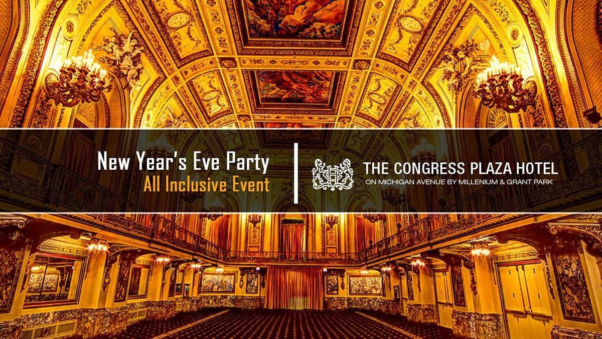 New Years Eve Party 2022 At Congress Plaza Hotel The Congress Plaza Hotel Convention Center Chicago December 31 To January 1 Allevents In 2022 Events Labor Day Michigan