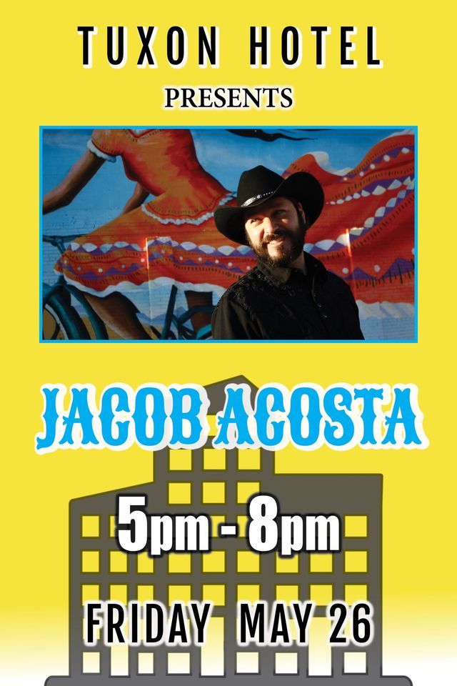 Jacob Acosta LIVE The Tuxon Hotel!, The Tuxon, Tucson, May 26 2023