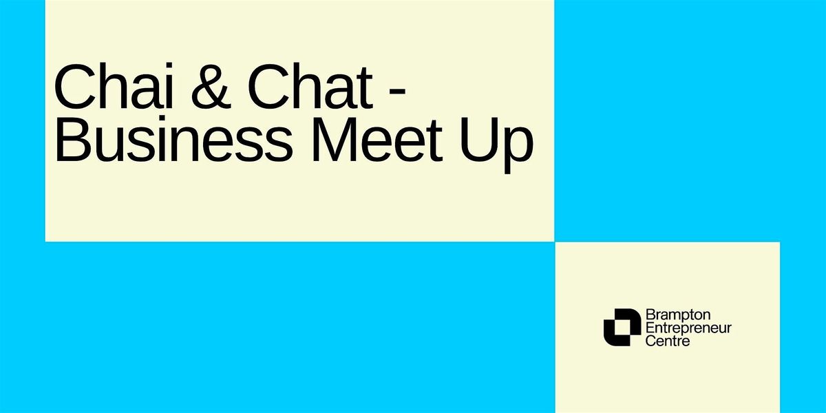 Chai & Chat - Small Business Meet Up, 20 February | Event in Brampton | AllEvents