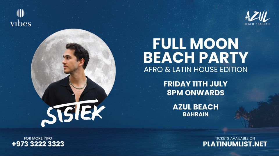 Full Moon Beach Party Featuring Sistek at Azul Beach, Bahrain, 11 July | Event in Muharraq | AllEvents