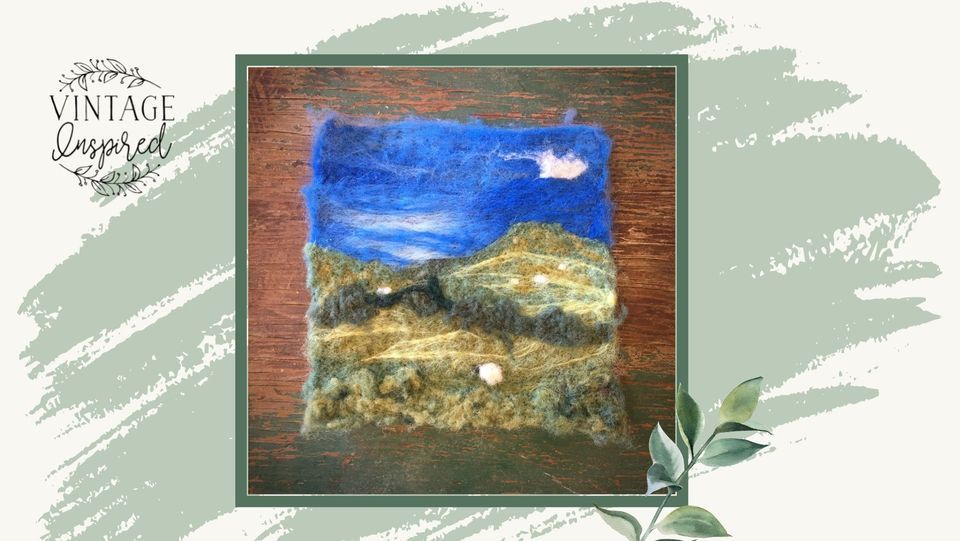 Flat Felted Landscape Scene Class, Vintage Inspired, Mattawan, 20 March