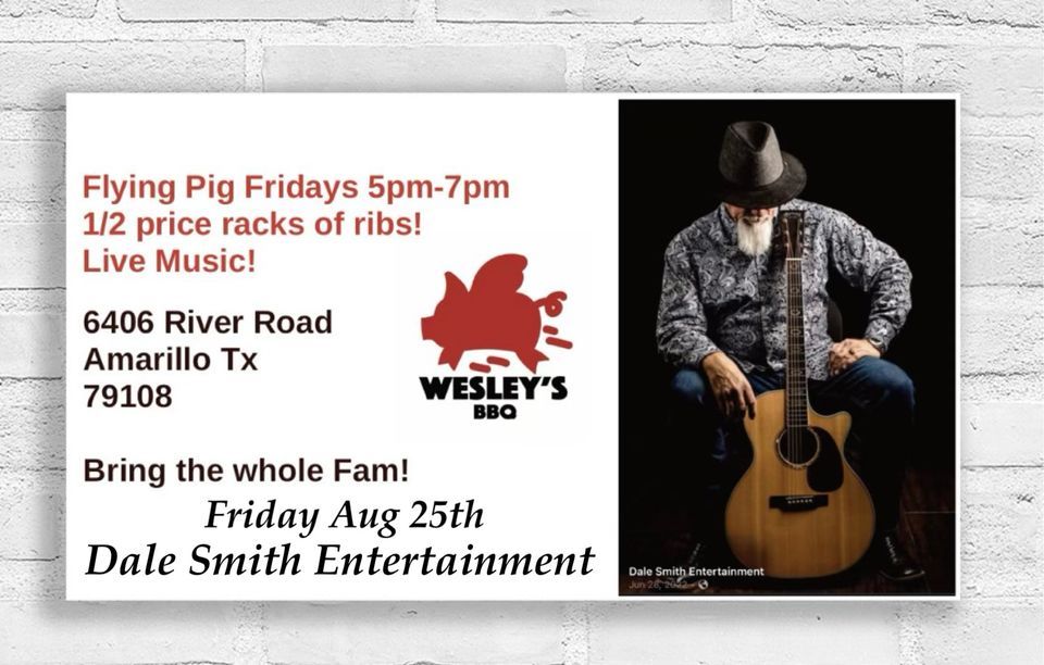 Dale Smith Entertainment at Wesleys BBQ, 6406 River Rd, Amarillo, TX