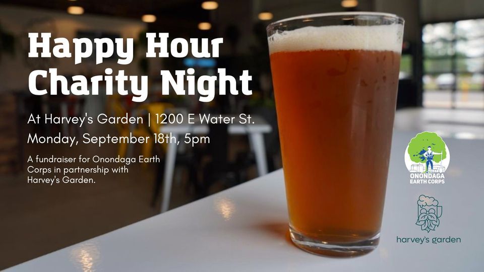 Happy Hour Charity Night for Onondaga Earth Corps, Harvey's Garden,