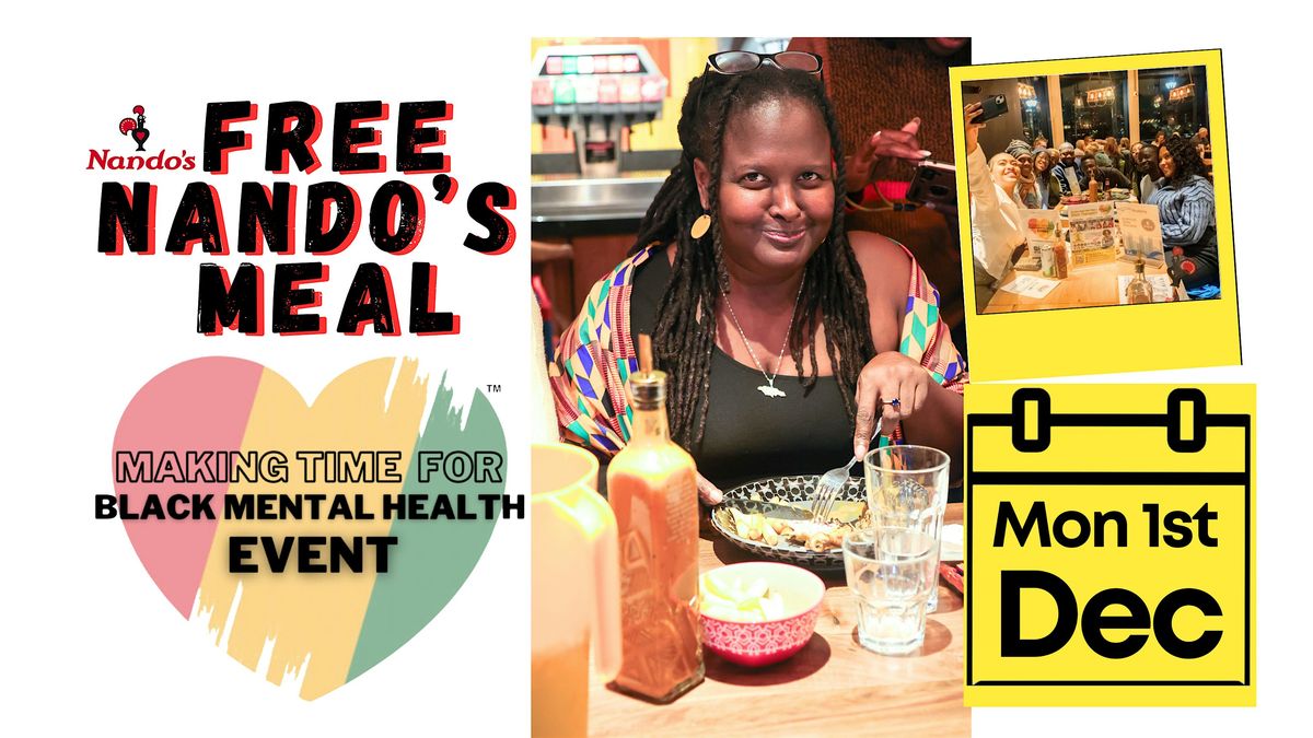 Making Time for Black Mental Health Nando's Event | FREE NANDO'S, 1 December | Event in London | AllEvents