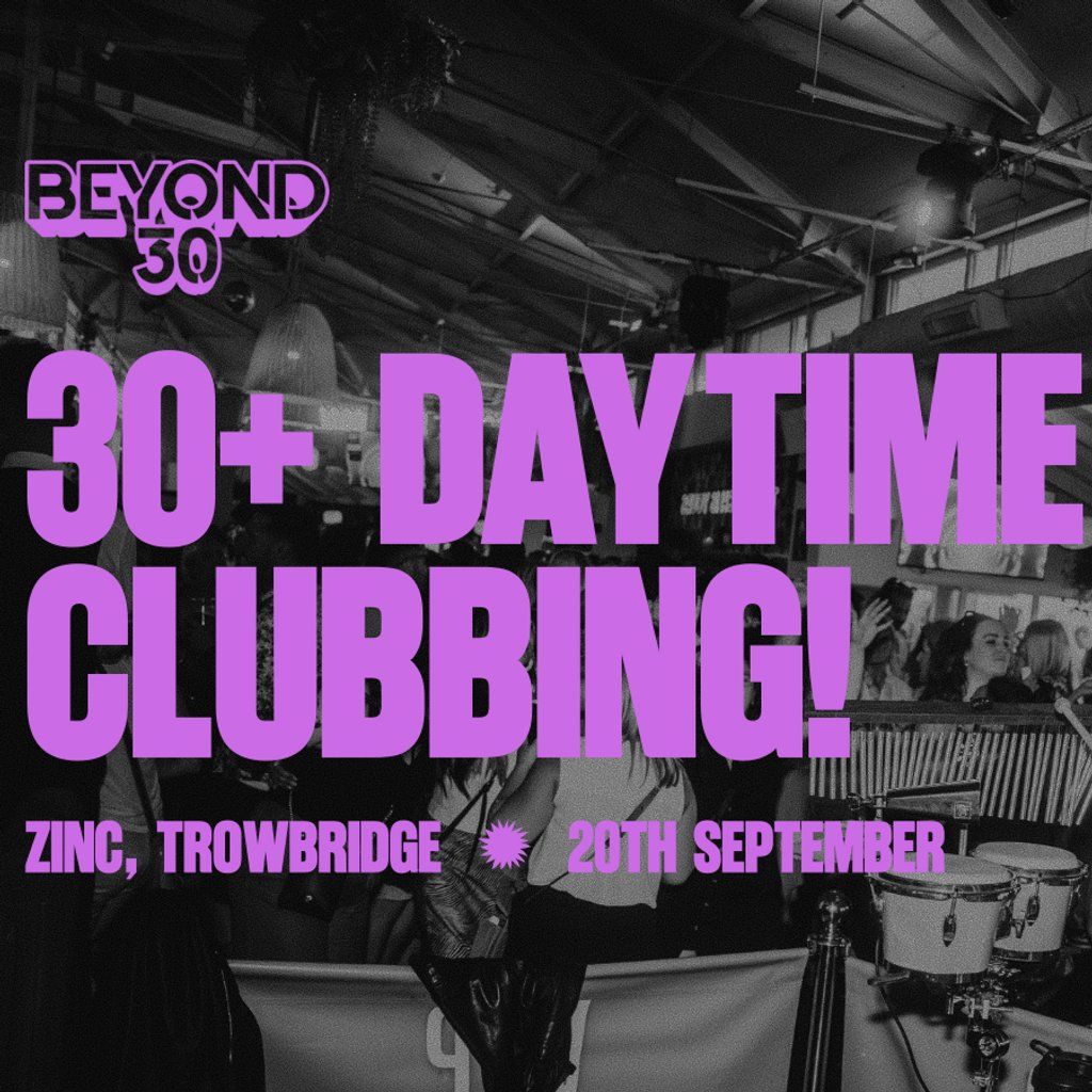 OVER 30s DAYTIME CLUBBING TROWBRIDGE, 20 September | Event in Trowbridge | AllEvents