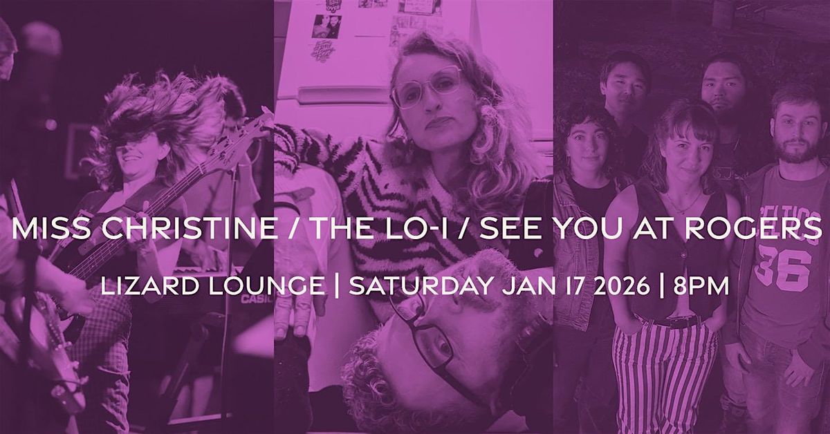The Lo-I / Miss Christine / See You At Rogers, 17 January | Event in Cambridge | AllEvents