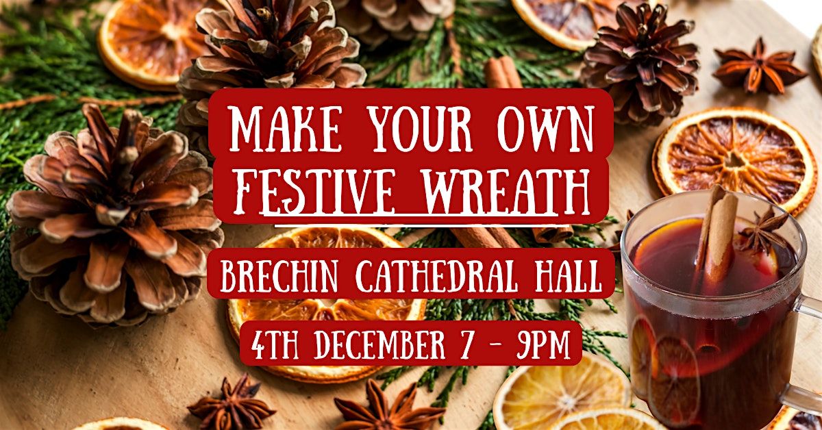 Festive Wreath-making Workshop (evening), 4 December | Event in Brechin | AllEvents